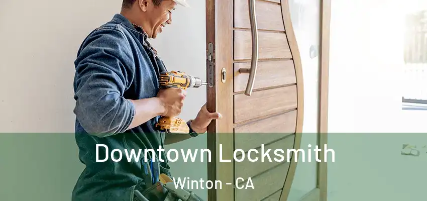  Downtown Locksmith Winton - CA