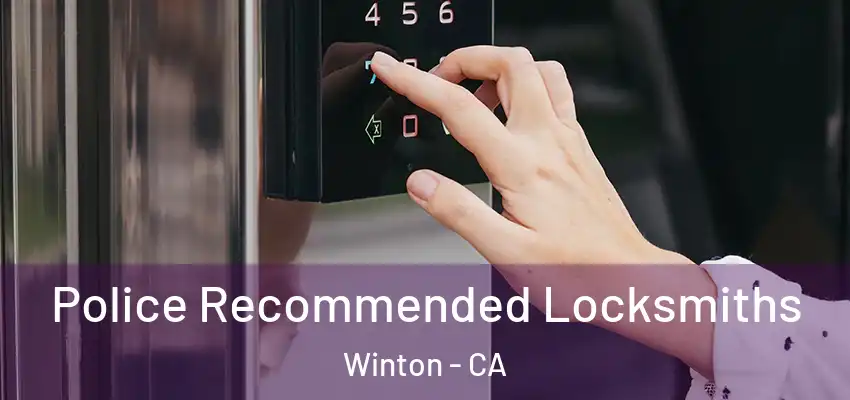  Police Recommended Locksmiths Winton - CA